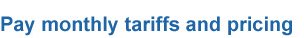 Pay monthly tariffs and pricing